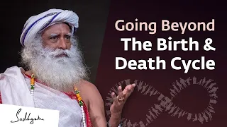 Going Beyond The Cycle of Birth & Death | Sadhguru Exclusive | After 1008 - No Womb Will Accept You