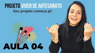 🚨 Aula 4 - Chegou a sua vez de Viver de Artesanato - Projeto Viver de Artesanato.