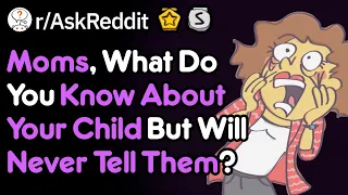 What Secrets Does Your Mom Know About You? (Parent Stories r/AskReddit)