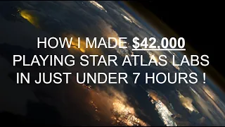 HOW I MADE $42,000 PLAYING STAR ATLAS - SAGE LABS