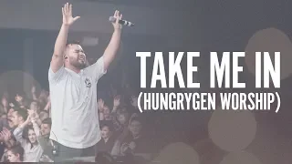 Take Me In by Hungry Generation Worship
