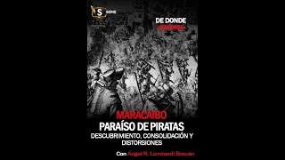 Maracaibo: Paraíso de Piratas y lucha entre potencias