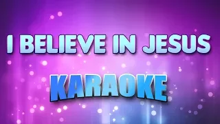 I Believe In Jesus (Karaoke & Lyrics)