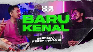 BARU KENAL BERSAMA FERRY IRWANDI