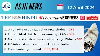 12 APRIL 2024 - GS in NEWS | Daily Current Affairs | UPSC | Connecting CAF`s & GS