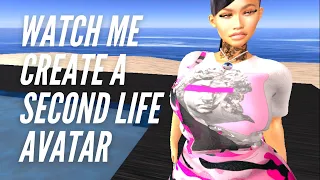 Watch Me Create A Second Life Avatar