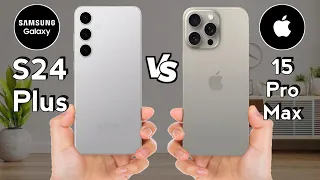 Samsung S24 Plus vs iPhone 15 Pro Max