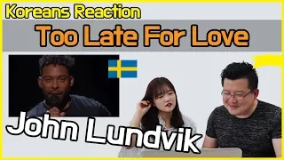 John Lundvik - Too Late For Love Reaction [Koreans Hoon & Cormie] / Hoontamin