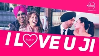 I Love U Ji Sardaarji Diljit Dosanjh Neeru Bajwa Latest Punjabi Song