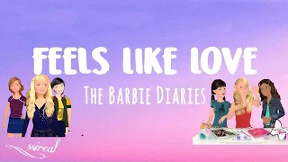 The Barbie Diaries – Feels Like Love//lyrics