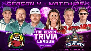 Fran, Brandon, PFT, & The Experts vs. Foreplay | Match 25, Season 4 - The Dozen Trivia League