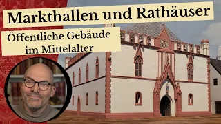 Markthallen und Rathäuser - öffentliche Gebäude im Mittelalter