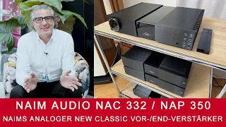 Naim Audio NAC 332 / NAP 350 | Analoge New Classic Vor-Endverstärker.