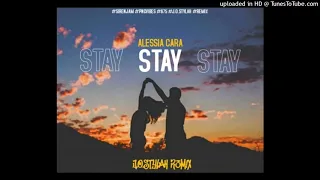 Stay (J.O.STYLAH REMIX 2021)-Alessia Cara