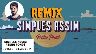 SIMPLES ASSIM - PEDRO PONDÉ [ HOUSE REMIX ] - Lucas Blaster
