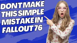 Don't Make This Mistake Playing Fallout 76 2023 - A must know for every player.