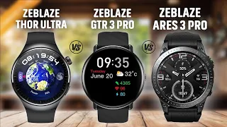 Zeblaze Thor Ultra Vs Zeblaze GTR 3 Pro Vs Zeblaze Ares 3 Pro