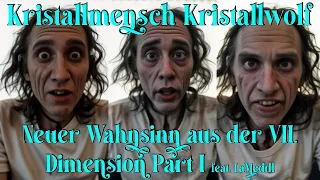 Kristallmensch Kristallwolf - Neuer Wahnsinn aus der VII. Dimension Part I feat. LaMeddl