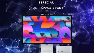 Especial Post Apple Event @macjosan @CristoVQ