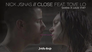 Nick Jonas feat. Tove Lo - Close (Saxena X Louis Vivet) JustaPup MashUp