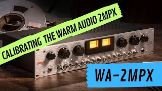 WARM AUDIO WA-2MPX CALIBRATION