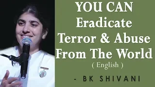 YOU CAN Eradicate Terror & Abuse From The World: Part 1: BK Shivani at Sacramento (English)