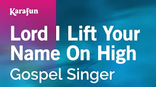 Lord I Lift Your Name on High - Gospel Singer | Karaoke Version | KaraFun