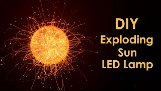 Exploding Sun LED Lamp | Simple DIY Project