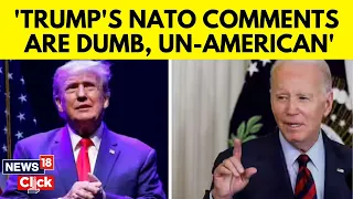 Donald Trump | Trump NATO Threat | Biden Slams Trump's 'Dangerous' And 'Un-American' Comments | N18V