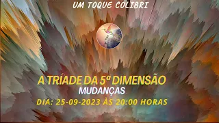 LIVE - A TRÍADE DA 5ª DIMENSÃO - MUDANÇAS - 25-09-2023
