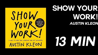 Show Your Work!: 10 Ways to Share Your Creativity and Get Discovered (Austin Kleon)