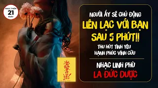 Nhạc Linh Phù THU HÚT TÌNH YÊU, Họ Sẽ Chủ Động Liên Lạc Với Bạn Sau 5 PHÚT