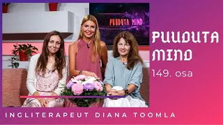 „PUUDUTA MIND“ | Ingliterapeut Diana Toomla: ärge sulgege ootustega oma südant