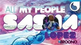 Sasha Lopez & Andrea D.  Ft. Broono - All My People (Extended Version)