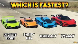 GTA 5 ONLINE : DEVESTE EIGHT VS TEZERACT VS TYRANT VS ENTITY XXR (WHICH IS FASTEST?)