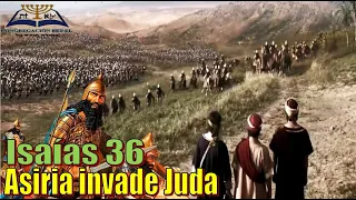 34-Asiria Invade Judá -Isaías 36:1-22 Invasión de Senaquerib Estudio Bíblico