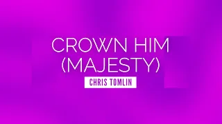 Crown Him (Majesty) - Chris Tomlin | LYRIC VIDEO