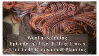 Episode 139 Live: Falling Leaves *finished* Handspun & Planning