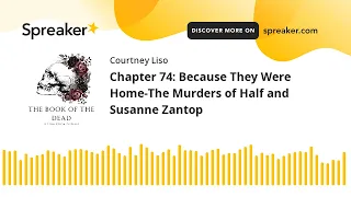 Chapter 74: Because They Were Home-The Murders of Half and Susanne Zantop