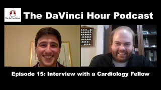 Interview with a Cardiology Fellow [The DaVinci Hour Podcast Episode 15]