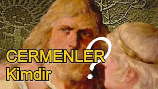 CERMENLER KİMDİR ( Almanların, İngilizlerin, Fransızların Ortak Ataları Neden Güçlüydü )