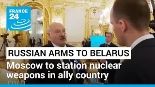 Russian arms to Belarus: Moscow to station nuclear weapons in ally country • FRANCE 24 English