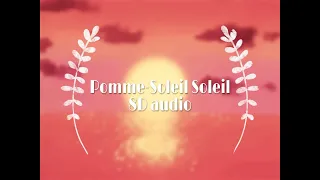 Pomme - soleil soleil 8D audio