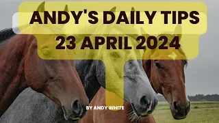 Andy's Daily Free Tips for Horse Racing, 23 April 2024