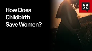 How Does Childbirth Save Women?