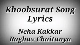 LYRICS Khoobsurat Song | Neha Kakkar,Raghav Chaitanya | Ak786 Presents