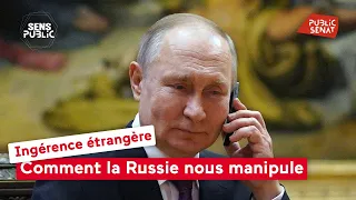 Ingérence étrangère : Comment la Russie nous manipule