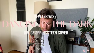 Peter Wise - Dancing In The Dark (Bruce Springsteen Cover)