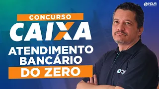 Concurso Caixa 2024: Atendimento Bancário do Zero