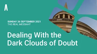 Sunday Service: "Dealing With the Dark Clouds of Doubt" (Sunday 26 September 2021)